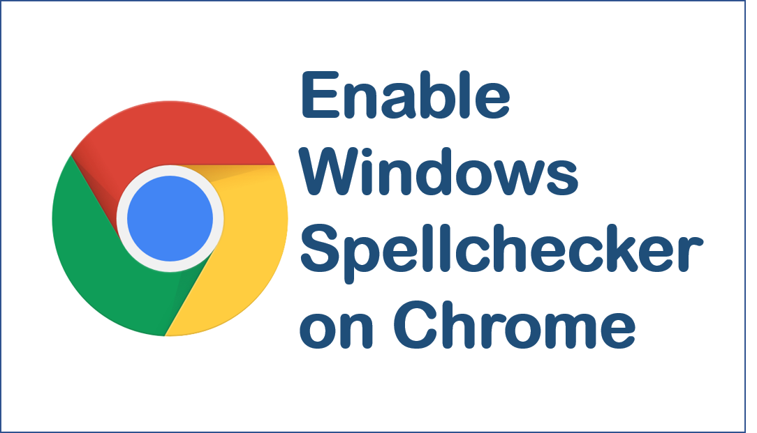 How to: Enable Windows Spell Checker in Google Chrome
