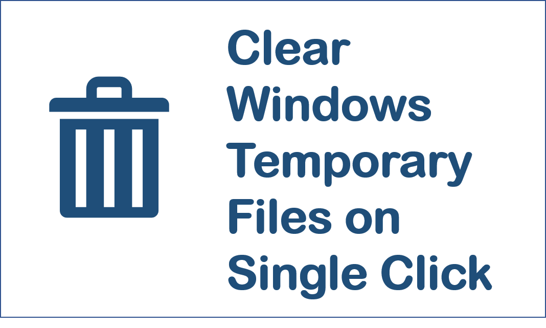 Clear Windows Temporary files at a Single Click