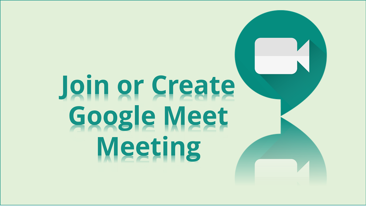 How to Create/Join Google Meet Meeting