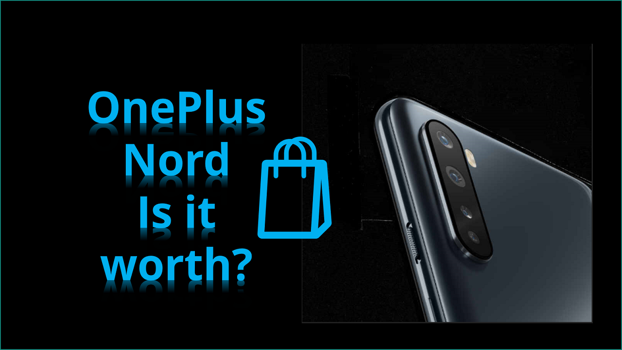 OnePlus Nord is it Worth Buying?